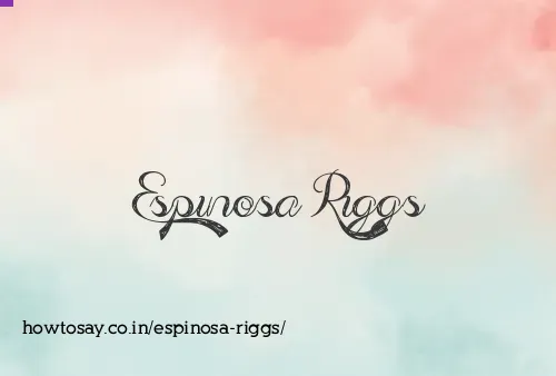 Espinosa Riggs