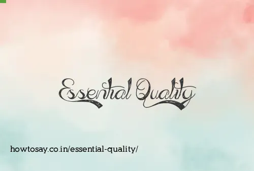 Essential Quality