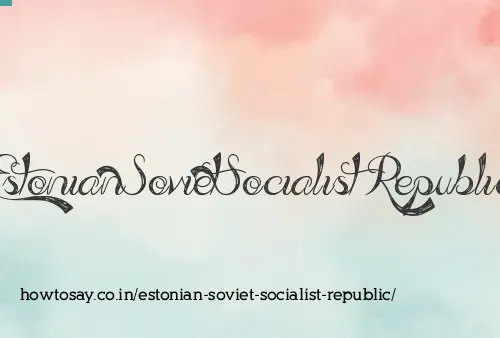 Estonian Soviet Socialist Republic