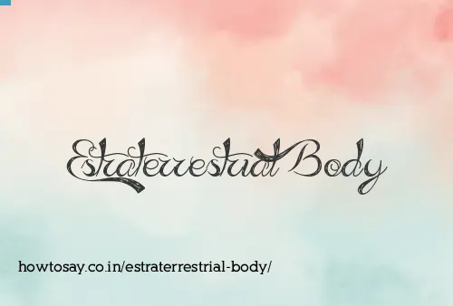 Estraterrestrial Body