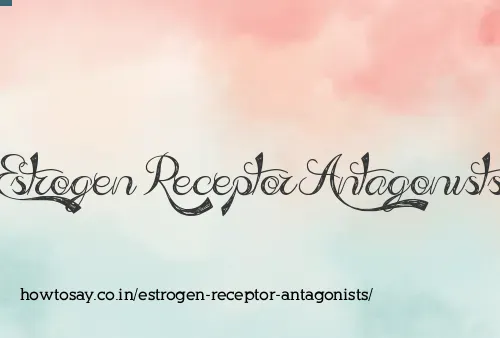 Estrogen Receptor Antagonists