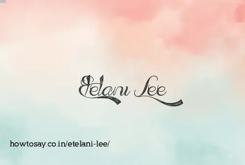 Etelani Lee