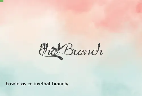 Ethal Branch