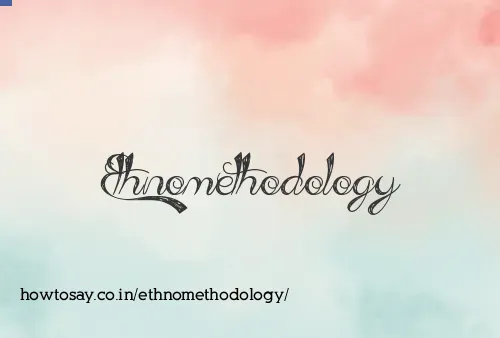 Ethnomethodology