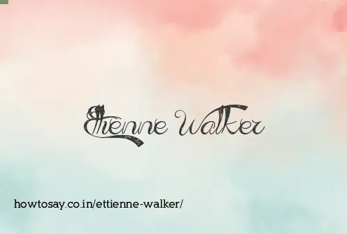 Ettienne Walker