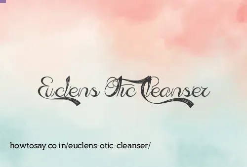 Euclens Otic Cleanser