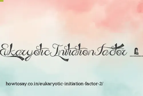 Eukaryotic Initiation Factor 2
