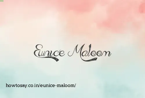 Eunice Maloom