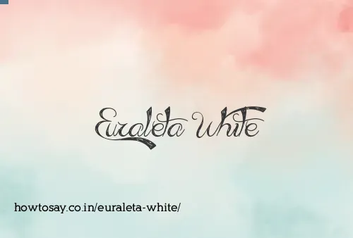 Euraleta White