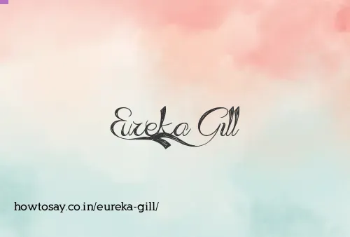 Eureka Gill
