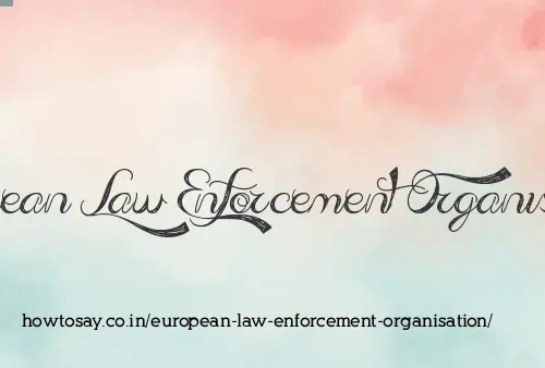 European Law Enforcement Organisation