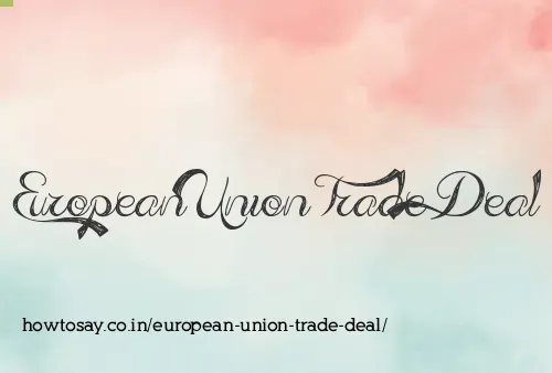 European Union Trade Deal