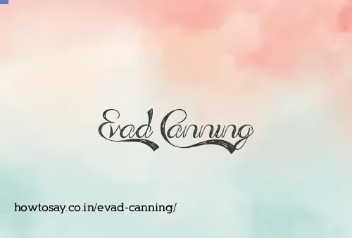 Evad Canning