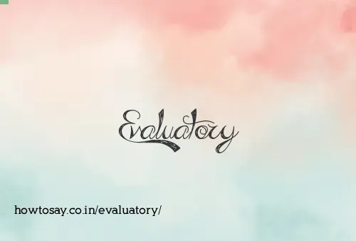 Evaluatory