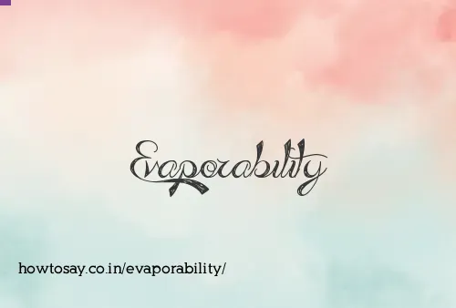 Evaporability