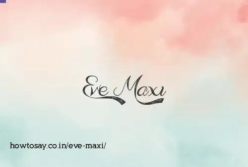 Eve Maxi