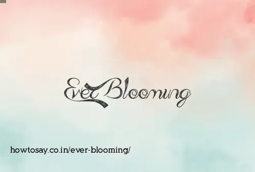 Ever Blooming