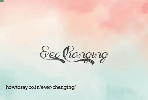 Ever Changing