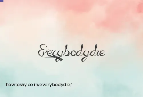Everybodydie