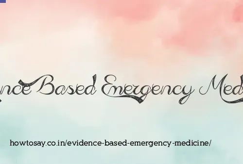 Evidence Based Emergency Medicine