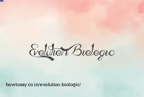 Evolution Biologic