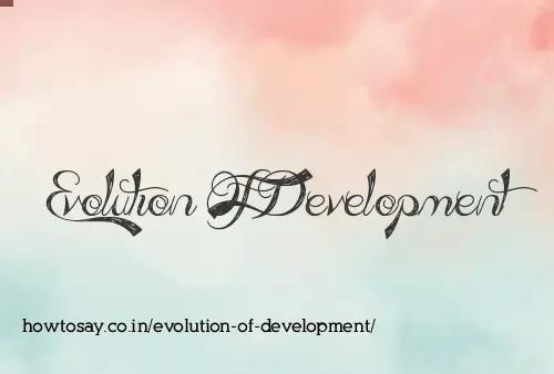 Evolution Of Development