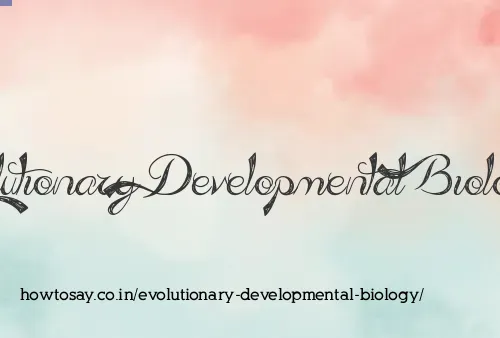 Evolutionary Developmental Biology