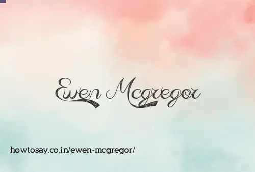 Ewen Mcgregor