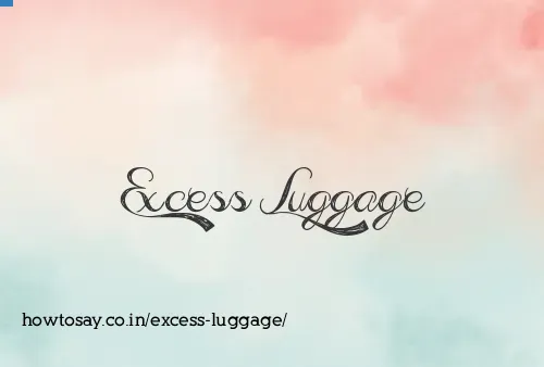 Excess Luggage