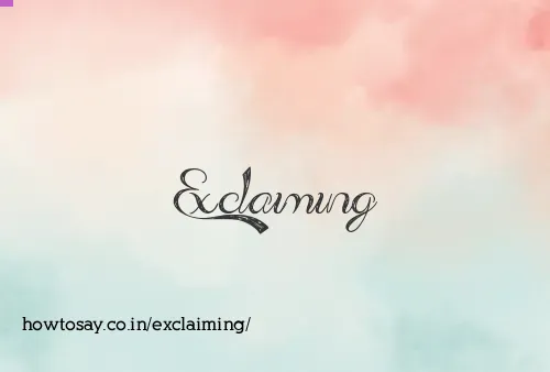 Exclaiming