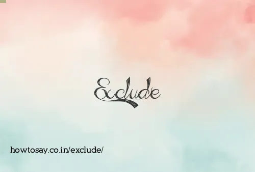 Exclude