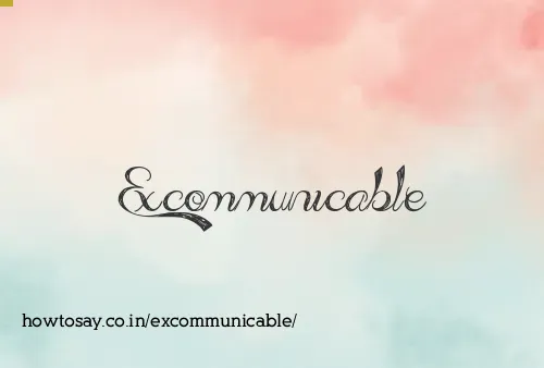 Excommunicable