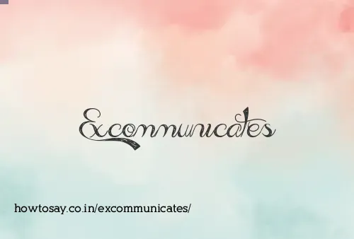 Excommunicates