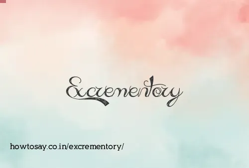 Excrementory