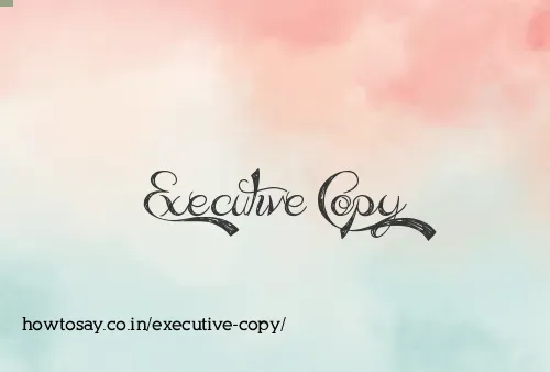 Executive Copy