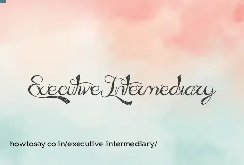 Executive Intermediary