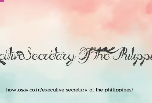 Executive Secretary Of The Philippines