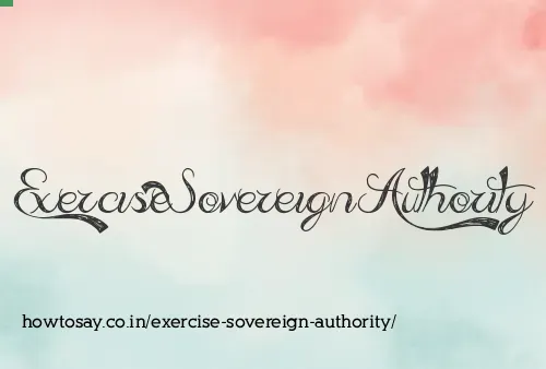 Exercise Sovereign Authority