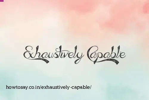 Exhaustively Capable