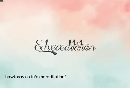 Exhereditation