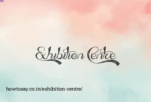 Exhibition Centre