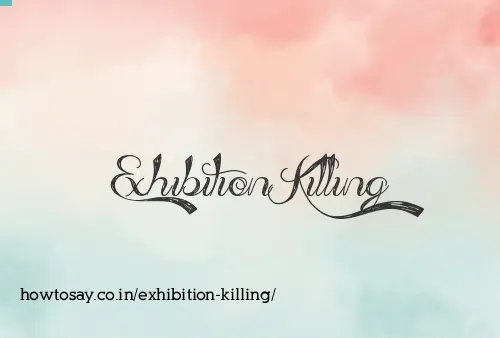 Exhibition Killing