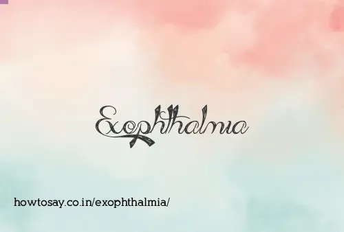 Exophthalmia