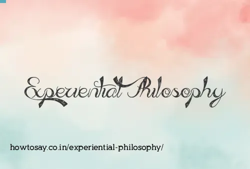 Experiential Philosophy