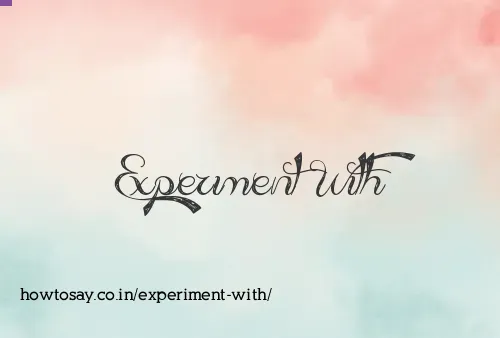 Experiment With