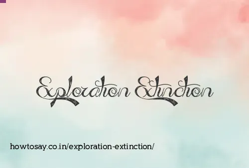 Exploration Extinction