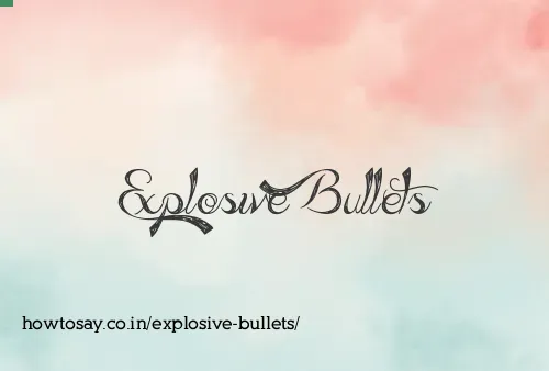 Explosive Bullets