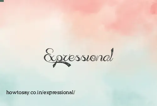 Expressional
