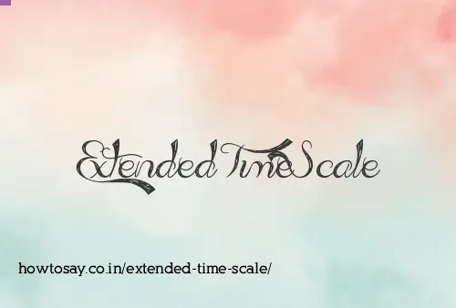 Extended Time Scale