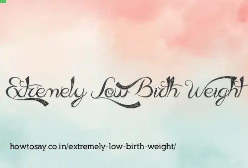 Extremely Low Birth Weight